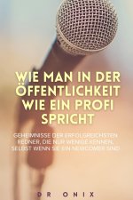 WIE MAN IN DER ÖFFENTLICHKEIT WIE EIN PROFI SPRICHT