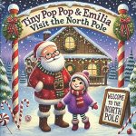 Tiny Pop Pop & Emilia visit the North Pole.