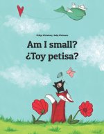 Am I small? ¿Toy petisa?