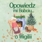 Opowiedz mi Babciu...o Wigilii