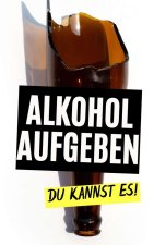 Alkohol aufgeben