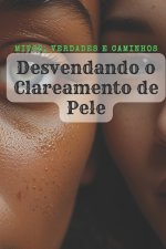 Desvendando o Clareamento de pele