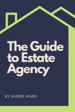 The Guide to Estate Agency