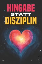 Hingabe statt Disziplin
