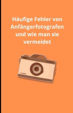 Häufige Fehler von Anfängerfotografen und wie man sie vermeidet