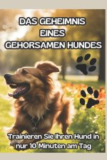 DAS GEHEIMNIS EINES GEHORSAMEN HUNDES