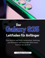 Der Galaxy S25 Leitfaden für Anfänger