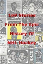 169 Stories From The Epic History Of NHL Hockey