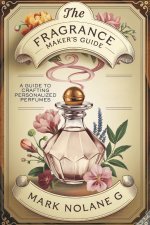 The Fragrance Maker's Guide