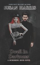 Dwell In Darkness