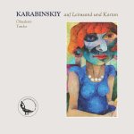 KARABINSKIY auf Leinwand und Karton 2017