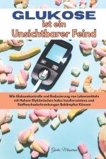 Glukose ist ein Unsichtbarer Feind