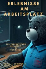 Erlebnisse am Arbeitsplatz