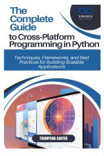 The Complete Guide to Cross-Platform Programming in Python