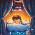 „Träume, kleines Herz