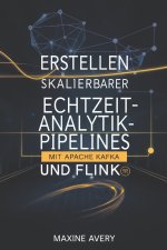 Erstellen skalierbarer Echtzeit-Analytik-Pipelines mit Apache Kafka und Flink