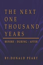 THE NEXT ONE THOUSAND YEARS, BEFORE-DURING-AFTER