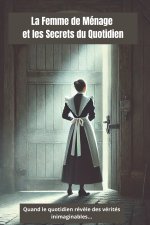 La Femme de Ménage et les Secrets du Quotidien