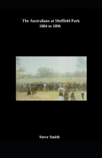 The Australians at Sheffield Park 1884 to 1896