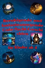 Beruhigende und fantasieanregende Gute-Nacht-Geschichten für Kinder ab 4 Jahren