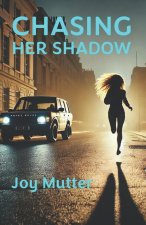 CHASING HER SHADOW