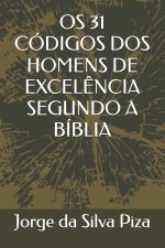 OS 31 CÓDIGOS DOS HOMENS DE EXCELÊNCIA SEGUNDO A BÍBLIA