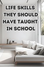Life Skills They Should Have Taught in School