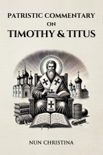 Patristic Commentary on Timothy and Titus