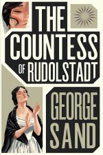 The Countess of Rudolstadt (Consuelo Sequel, Parts 1&2)