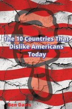 The 10 Countries That Dislike Americans Today