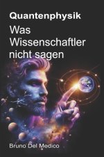 Quantenphysik. Was Wissenschaftler nicht sagen