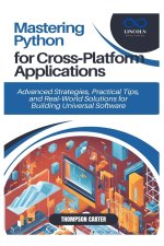 Mastering Python for Cross‑Platform Applications
