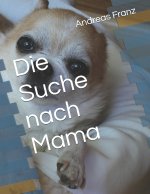 Die Suche nach Mama