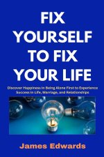 FIX YOURSELF TO FIX YOUR LIFE
