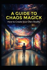 A Guide to Chaos Magick