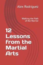 12 Lessons from the Martial Arts