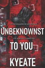 Unbeknownst To You