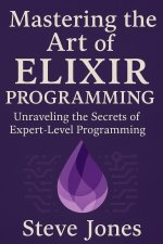 Mastering the Art of Elixir Programming
