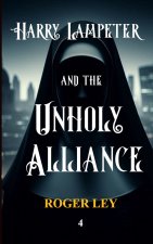 Harry Lampeter and the Unholy Alliance