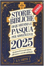 STORIE BIBLICHE DI QUARESIMA E PASQUA PER ADOLESCENTI 2025