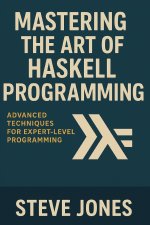 Mastering the Art of Haskell Programming