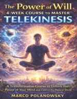 The Power of Will 4-Week Course to Master Telekinesis