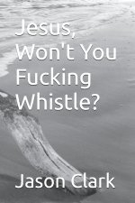 Jesus, Won't You Fucking Whistle?
