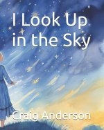 I Look Up in the Sky