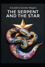 A Guide to Gnostic Magick
