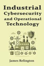 Industrial Cybersecurity and Operational Technology Security (OT)
