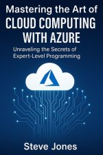 Mastering the Art of Cloud Computing with Azure