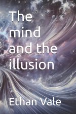 The mind and the illusion