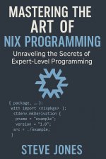 Mastering the Art of Nix Programming