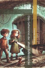 Das Geheimnis der alten Bahnstrecke